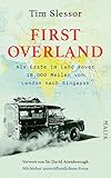 First Overland. Als Erste im Land Rover 18.000 Meilen von London nach Singapur: Vorwort von Sir David Attenborough | Der Originalbericht der ... 1955/1956 erstmals auf Deutsch