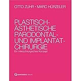 Plastisch-ästhetische Parodontal- und Implantatchirurgie: Ein mikrochirurgisches Konzept