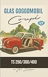 Glas Goggomobil Coupé TS 250/300/400