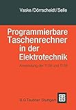 Programmierbare Taschenrechner in der Elektrotechnik: Anwendung der TI58 und TI59 (Advanced Lectures in Mathematics) (German Edition)