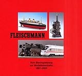 Fleischmann: Vom Blechspielzeug zur Modelleisenbahn 1887-2000