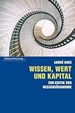 Wissen, Wert und Kapital: Zur Kritik der Wissensökonomie