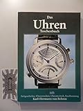 Das Uhren Taschenbuch: Zeitgeschichte, Uhrenmarken, Uhrentechnik, Kaufberatung