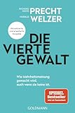 Die vierte Gewalt: Wie Mehrheitsmeinung gemacht wird – auch wenn sie keine ist - Aktualisierte und erweiterte Ausgabe