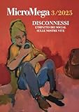 Micromega. Disconnessi. L'impatto dei social sulle nostre vite (2025) (Vol. 3)
