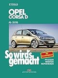 Opel Corsa D ab 10/06: So wird’s gemacht, Band 145: Benziner 1,0l / 44kW (60 PS) 10/06 - 12/09 bis 1,6l / 110kW (150 PS) 9/07 - 10/10. Diesel 1,3l / ... - Warten - Reparieren. Mit Stromlaufplänen