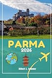PARMA REISEFÜHRER: Entdecken Sie Parmas Attraktionen, versteckte Schätze, Kultur, Nachtleben und Outdoor-Aktivitäten. Praktische Tipps und lokale Einblicke