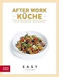 After-Work-Küche: Die besten Rezepte (Easy Kochbücher)