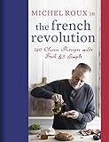 The French Revolution: 140 Classic Recipes made Fresh & Simple (English Edition)