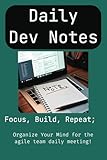 Developers Daily Notes: Dev-Notes Specialized for Software Developers and Engineers for daily collaboration in an agile team sync meeting│6 x 9, 100 ... Gift for men, Gift for women, Useful Gift