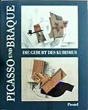 Picasso und Braque: Die Geburt des Kubismus - Mit einer vergleichenden biographischen Chronologie von Judith Cousins