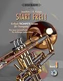 Start frei! Einfach Trompete lernen: Die neue Lehrmethode für Anfänger jeden Alters, für Trompete in B