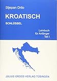 Kroatisch. Lehrbuch für Anfänger / Kroatisch. Lehrbuch für Anfänger: Schlüssel