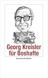 Georg Kreisler für Boshafte (Handreichung zum Gemeinsein)