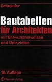 Schneider-Bautabellen für Architekten: Mit Entwurfshinweisen und Beispielen