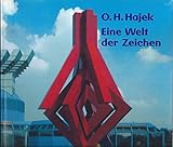 O. H. Hajek. Eine Welt der Zeichen: Monographie und Werkverzeichnis. Zur Ausstellung in der Kunst- und Ausstellungshalle der Bundesrepublik Deutschland, Bonn v. 28. April bis 27. August 2000