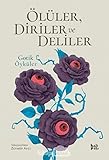 Ölüler, Diriler ve Deliler: Gotik Öyküler