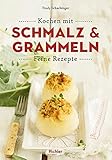 Kochen mit Schmalz und Grammeln: Feine Rezepte