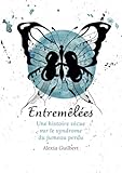 Entremêlées: Une histoire vécue sur le syndrome du jumeau perdu