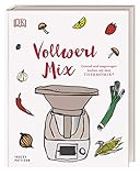 Vollwert Mix: Gesund und ausgewogen kochen mit dem THERMOMIX®
