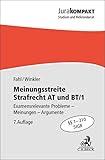 Meinungsstreite Strafrecht AT und BT/1: Examensrelevante Probleme, Meinungen, Argumente, §§ 1-210 StGB (Jura kompakt)