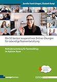 Die 50 besten kooperativen Online-Übungen für lebendige Teamentwicklung: Methodensammlung für Teambuildings im digitalen Raum