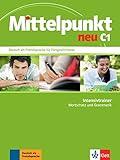 Mittelpunkt neu C1: Deutsch als Fremdsprache für Fortgeschrittene. Intensivtrainer - Wortschatz und Grammatik (Mittelpunkt neu: Deutsch als Fremdsprache für Fortgeschrittene)