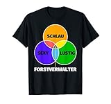 Forstverwalter Geschenk - schlau sexy lustig T-Shirt