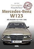 Praxisratgeber Klassikerkauf Mercedes Benz W 123: Alle Modelle von 1976 bis 1986: Alle Modelle von 1975 bis 1986