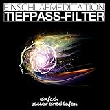 Einschlafmeditation Tiefpass-Filter: Einfach besser einschlafen