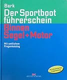Der Sportbootführerschein Binnen Segel und Motor: Mit amtlichem Fragenkatalog