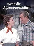 Wenn die Alpenrosen blühen