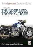 Triumph Thunderbird, Trophy & Tiger: 650cc & 750cc models: 1950-1983 (Essential Buyer's Guide)