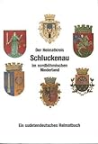 Der Heimatkreis Schluckenau im nordböhmischen Niederland. Ein sudetendeutsches Heimatbuch.