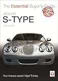 Jaguar S-Type: 1999 to 2007 (Essential Buyer's Guide)