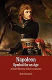 Napoleon: A Symbol for an Age: A Brief History with Documents (The Bedford Series in Istory and Culture)