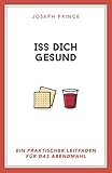 Iss dich gesund: Ein praktischer Leitfaden für das Abendmahl