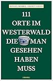 111 Orte im Westerwald, die man gesehen haben muss: Reiseführer