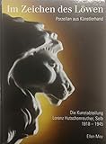 Im Zeichen des Löwen Porzellan aus Künstlerhand: Die Kunstabteilung Lorenz Hutschenreuther, Selb 1918-1945