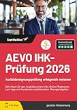 AEVO IHK-Prüfung 2026: Ausbildereignungsprüfung erfolgreich meistern | Dein Buch für den Ausbilderschein inkl. Online-Testtrainer, Lern-App und hunderten realitätsnahen Übungsaufgaben