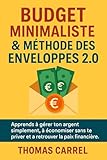 Budget minimaliste – La méthode des enveloppes moderne pour une vie plus libre et sereine: Apprends à gérer ton argent simplement, à économiser sans te ... la paix financière. (French Edition)