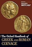 The Oxford Handbook of Greek and Roman Coinage (Oxford Handbooks)