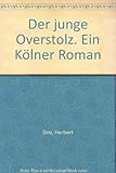 Der junge Overstolz: Ein Kölner Roman