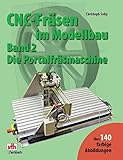 CNC-Fräsen im Modellbau - Band 2: Die Portalfräsmaschine