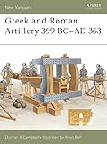 Greek and Roman Artillery 399 BC - AD 363 (New Vanguard, 89)