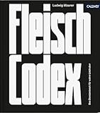 Fleisch-Codex: Das Standardwerk für wahre Liebhaber