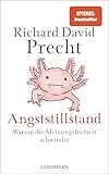 Angststillstand: Warum die Meinungsfreiheit schwindet - Der SPIEGEL-Bestseller vom Nr.1-Podcaster
