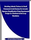 Modeling Attitude Variance for Acoustic Signature Simplification in Small UASS using a Designed Experiment in a Hardware-in-the-Loop Simulation