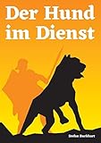 Der Hund im Dienst: Eine Militär- und Kulturgeschichte des Hundes