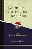 Jahrbuch für Israeliten, 5620 (1859-1860), Vol. 6 (Classic Reprint)